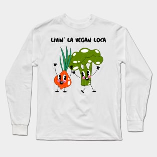 Livin' la vegan loca Long Sleeve T-Shirt